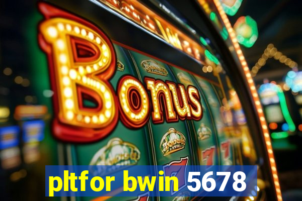 pltfor bwin 5678